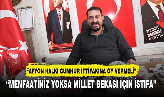 “MENFAATİNİZ YOKSA MİLLET BEKASI İÇİN İSTİFA”