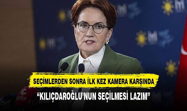 MERAL AKŞENER 14 MAYIS SEÇİMLERİNDEN SONRA İLK KEZ KAMERA KARŞISINA GEÇEREK, KILIÇDAROĞLU'NU TAM GAZ DESTEKLEDİĞİNİ AÇIKLADI