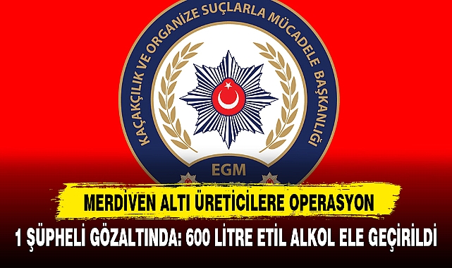 MERDİVEN ALTI ÜRETİCİLERE OPERASYON