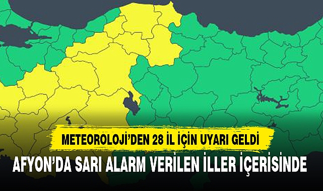 METEOROLOJİ’DEN 28 İL İÇİN UYARI GELDİ