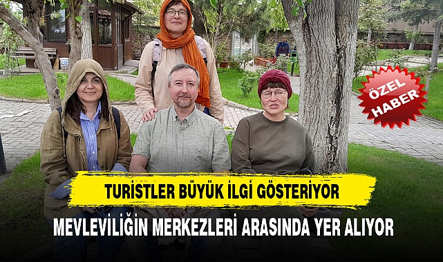 MEVLEVİLİĞİN MERKEZLERİ ARASINDA YER ALAN TÜRBE CAMİİ'NE TURİSTLERDEN YOĞUN İLGİ