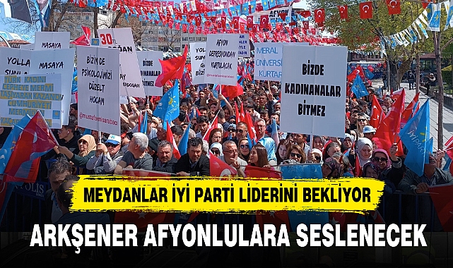 MEYDANLAR AKŞENER’İ BEKLİYOR
