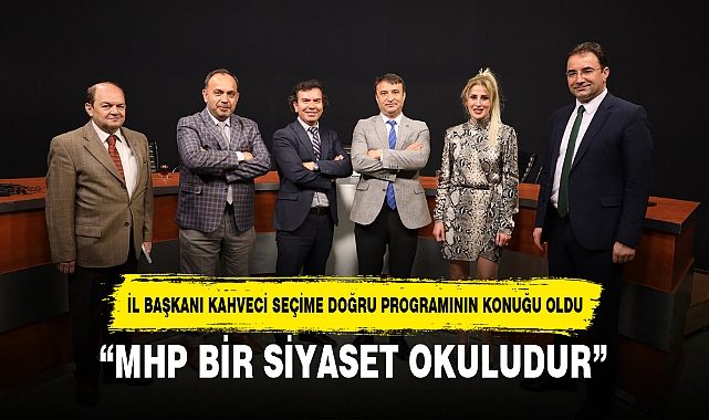 “MHP BİR SİYASET OKULUDUR”