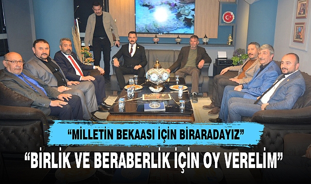 “MİLLETİN BEKAASI İÇİN BİRARADAYIZ”