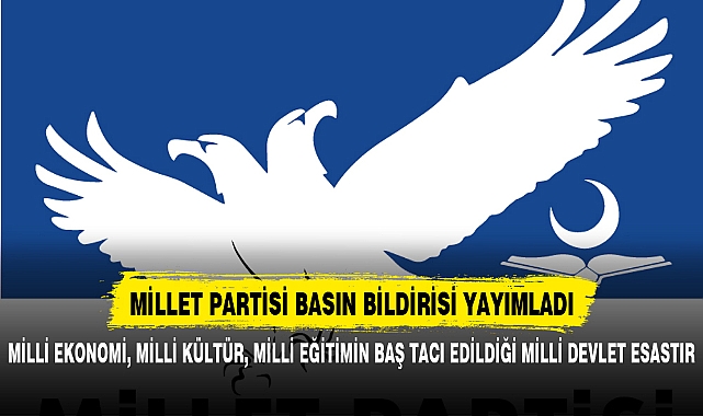 MİLLİ EKONOMİ, MİLLİ KÜLTÜR, MİLLİ EĞİTİMİN BAŞ TACI EDİLDİĞİ MİLLİ DEVLET ESASTIR