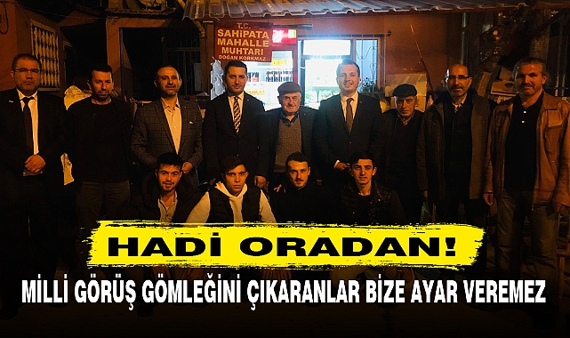 MİLLİ GÖRÜŞ GÖMLEĞİNİ ÇIKARANLAR BİZE AYAR VEREMEZ
