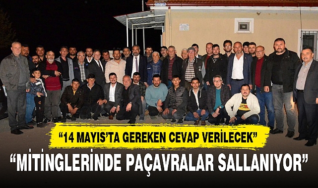 “MİTİNGLERİNDE PAÇAVRALAR SALLANIYOR”