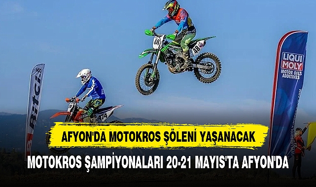 MOTOKROS ŞAMPİYONALARI 20-21 MAYIS'TA AFYON'DA