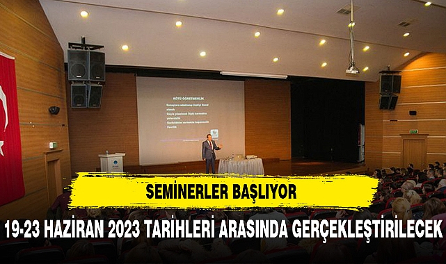 ÖĞRETMENLERİN HAZİRAN DÖNEMİ SEMİNERLERİ BAŞLIYOR