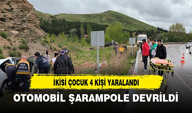 OTOMOBİL ŞARAMPOLE DEVRİLDİ, İKİSİ ÇOCUK 4 KİŞİ YARALANDI