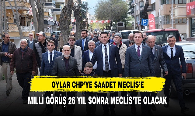 "OYLAR CHP’YE SAADET MECLİSE"