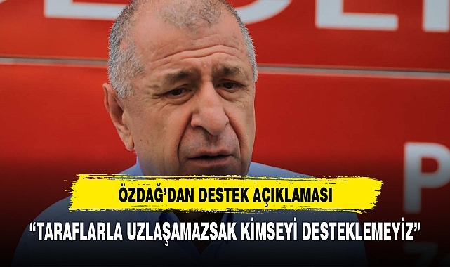ÖZDAĞ'DAN DESTEK AÇIKLAMASI