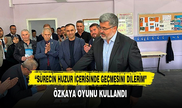 ÖZKAYA OYUNU KULLANDI