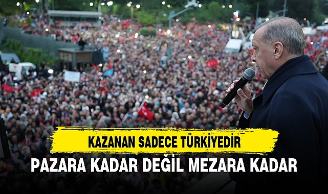 PAZARA KADAR DEĞİL MEZARA KADAR