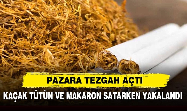 PAZARA TEZGAH AÇTI