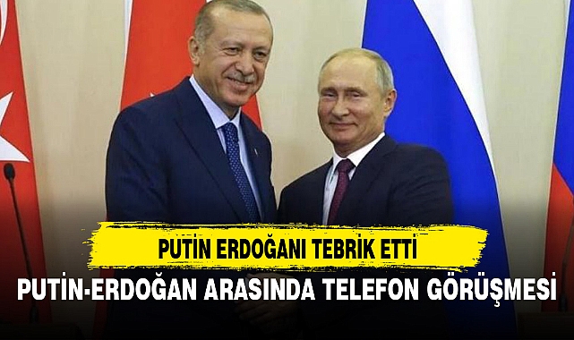 PUTİN-ERDOĞAN ARASINDA TELEFON GÖRÜŞMESİ