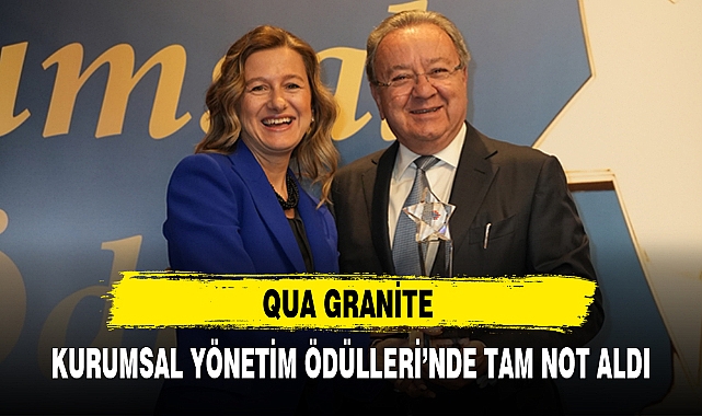 QUA GRANİTE  KURUMSAL YÖNETİM ÖDÜLLERİ’NDE TAM NOT ALDI