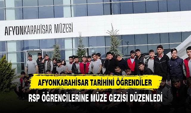 RSP ÖĞRENCİLERİNE MÜZE GEZİSİ DÜZENLEDİ