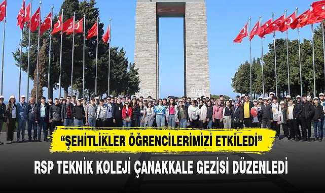 RSP TEKNİK KOLEJİ ÇANAKKALE GEZİSİ DÜZENLEDİ