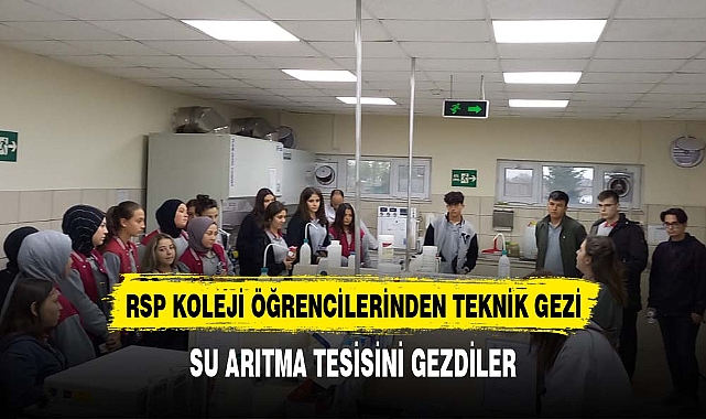 RSP TEKNİK KOLEJİ ÖĞRENCİLERİNDEN TEKNİK GEZİ
