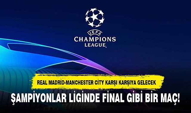 ŞAMPİYONLAR LİGİ'NDE YARI FİNAL HEYECANI YARIN BAŞLAYACAK