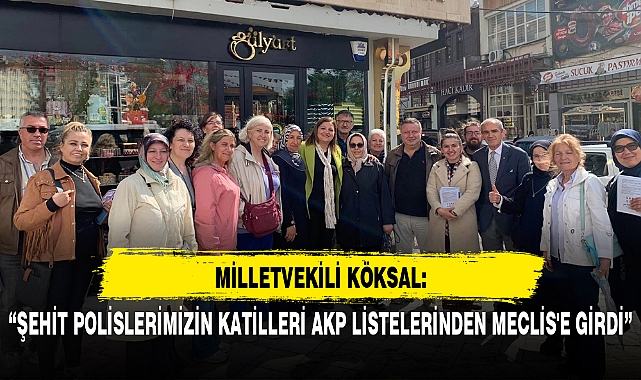 “ŞEHİT POLİSLERİMİZİN KATİLLERİ AKP LİSTELERİNDEN MECLİS'E GİRDİ”