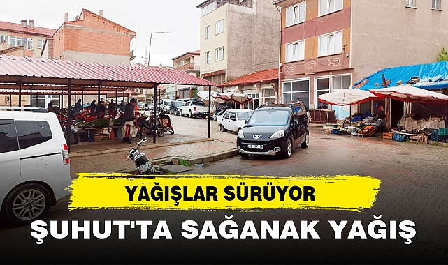 ŞUHUT'TA SAĞANAK YAĞIŞ