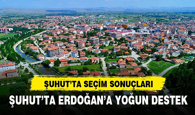ŞUHUT’TA SEÇİM SONUÇLARI