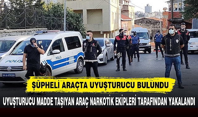 ŞÜPHELİ ARAÇTA UYUŞTURUCU BULUNDU