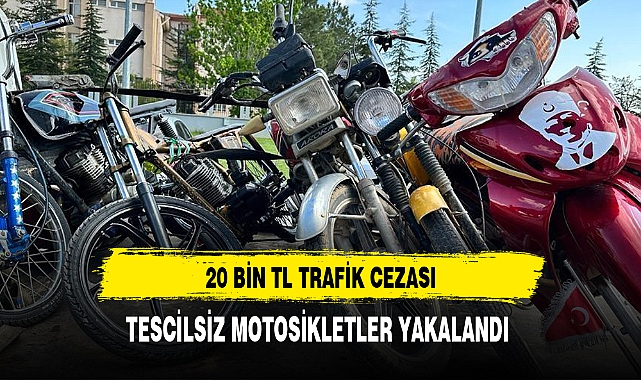 TESCİLSİZ MOTOSİKLETLER YAKALANDI