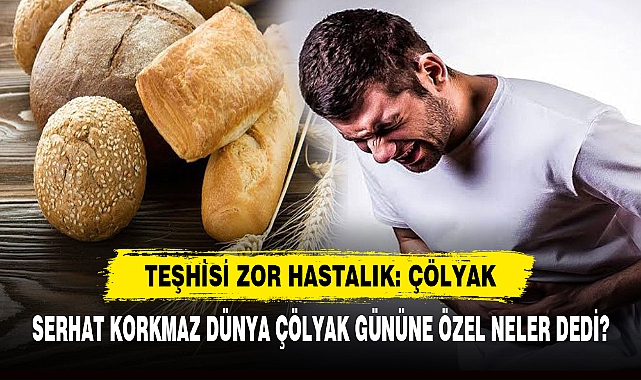 TEŞHİSİ ZOR HASTALIK: ÇÖLYAK