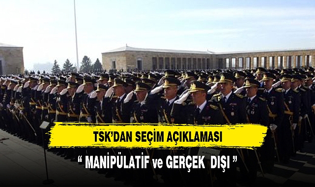 TSK'DAN SEÇİM  AÇIKLAMASI