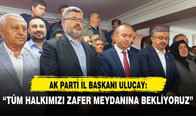 “TÜM HALKIMIZI ZAFER MEYDANINA BEKLİYORUZ”