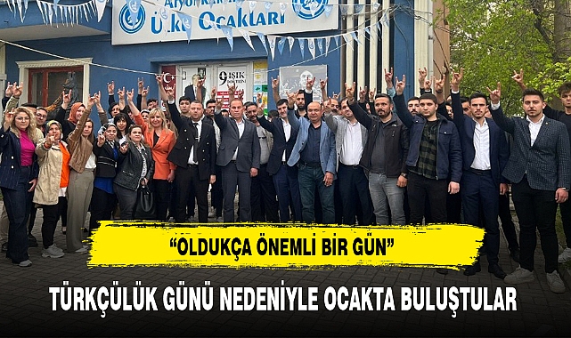 TÜRKÇÜLÜK GÜNÜ NEDENİYLE OCAKTA BULUŞTULAR