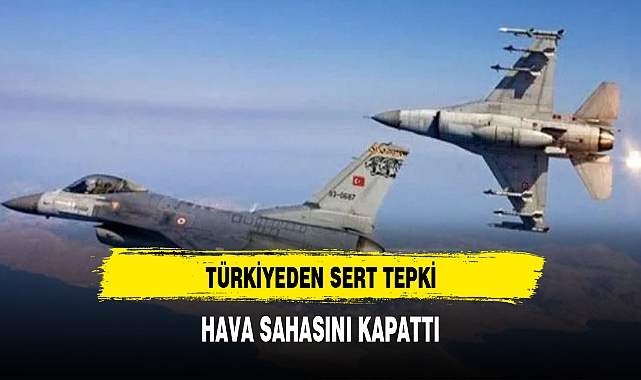 TÜRKİYE SERT TEPKİ GÖSTERDİ