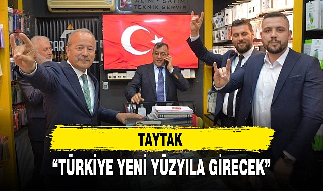 “TÜRKİYE YENİ YÜZYILA GİRECEK”