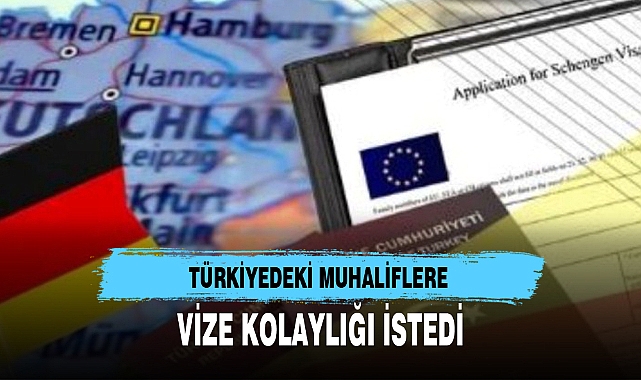 TÜRKİYEDEKİ MUHALİFLERE VİZE KOLAYLIĞI İSTEDİ