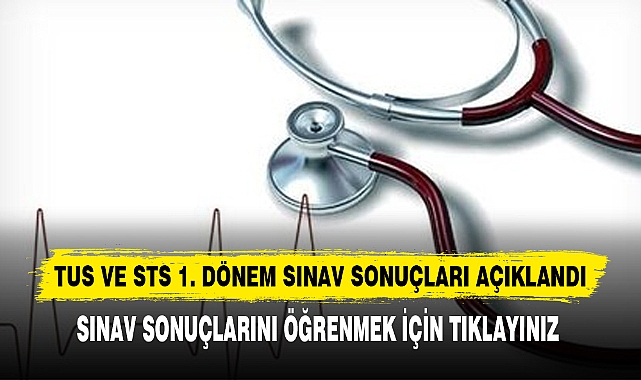 TUS VE STS 1.DÖNEM SINAV SONUÇLARI AÇIKLANDI