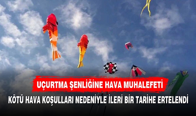 UÇURTMA ŞENLİĞİNE HAVA MUHALEFETİ