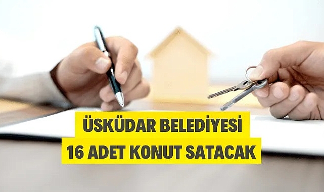 ÜSKÜDAR BELEDİYE BAŞKANLIĞI 16 ADET KONUT SATACAK
