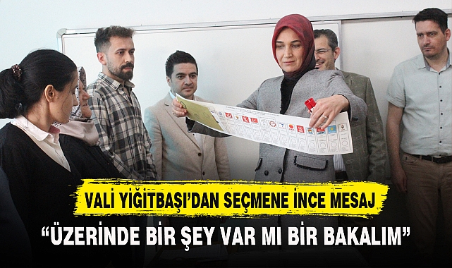 VALİ YİĞİTBAŞI’DAN SEÇMENE İNCE MESAJ