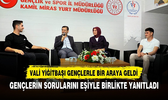 VALİ YİĞİTBAŞI GENÇLERLE BİR ARAYA GELDİ