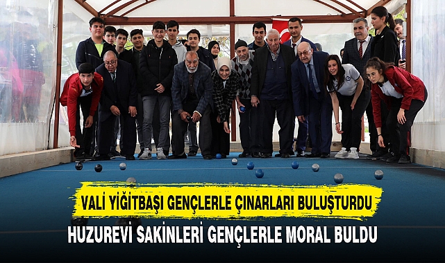 VALİ YİĞİTBAŞI GENÇLERLE ÇINARLARI BULUŞTURDU