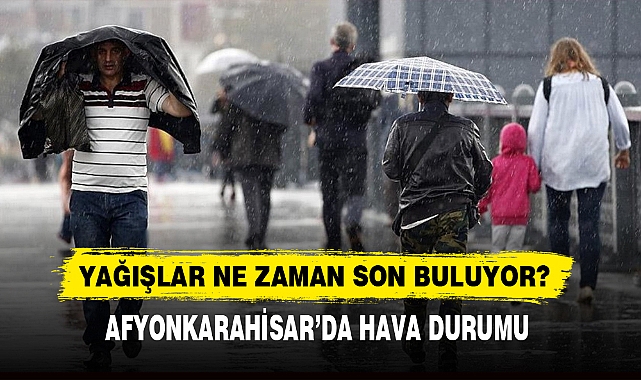 YAĞIŞLAR NE ZAMAN SON BULUYOR?