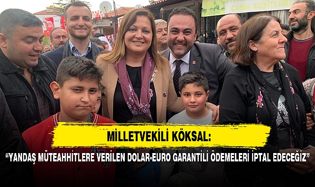 "YANDAŞ MÜTEAHHİTLERE VERİLEN DOLAR-EURO GARANTİLİ ÖDEMELERİ İPTAL EDECEĞİZ"