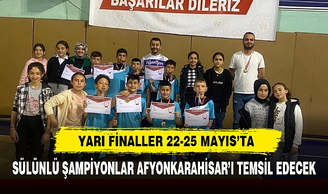 YARI FİNALLER 22-25 MAYIS’TA