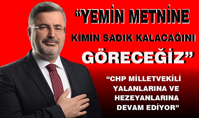 “YEMİN METNİNE KİMİN SADIK KALACAĞINI GÖRECEĞİZ”
