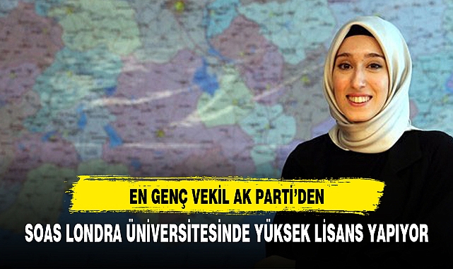 YENİ  YASAMA DÖNEMİNİN EN GENÇ VEKİLİ AK PARTİ'DEN
