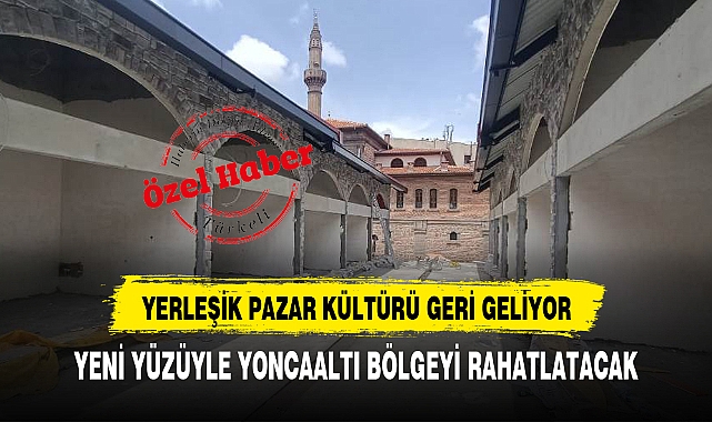 YERLEŞİK PAZAR KÜLTÜRÜ GERİ GELİYOR
