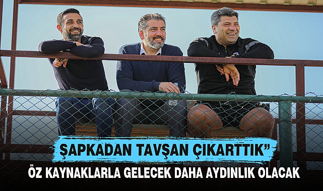 “YOKLUKLAR İÇİNDE ŞAPKADAN TAVŞAN ÇIKARTTIK”